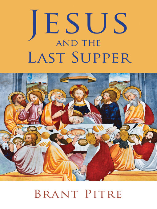 Title details for Jesus and the Last Supper by Brant Pitre - Available